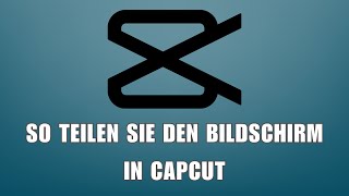 So teilen Sie den Bildschirm in CapCut