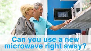 How to use a new microwave the right away?