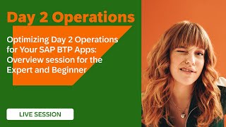 Optimizing Day 2 Operations of Your SAP BTP Apps - Overview Session for Experts and Beginners ✨