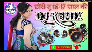 Tu Hai 16-17 Saal Ki Ladki Hai Kamal Ki Dj Remix _Hindi Dj Remix _ 90s Evergreen Hits Song _ DJ Song