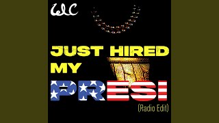 Just Hired My Presi (Radio Edit)