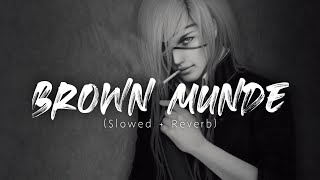 BROWN MUNDE (Slowed + Reverb) | AP DHILLON | GURINDER GILL | SHINDA KAHLON | GMINXR | BASS BOOSTED V