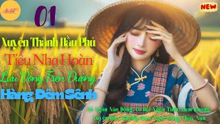 Tập 1: Xuyên Thành Hầu Phủ Tiểu Nha Hoàn, Lưu Vong Trên Đường Hàng Đêm Sênh - Làm Ruộng, Không Gian