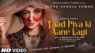 Yaad Piya Ki Aane Lagi | Divya Khosla Kumar | Neha Kakkar | (Sub Español)