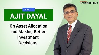 Ajit Dayal on Asset Allocation and Making Better Investment Decisions | Ajit Dayal | Investor Hour