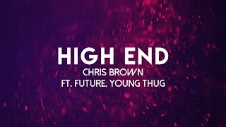 Chris Brown - High End (Lyrics ) ft. Future, Young Thug