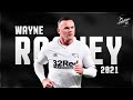 Wayne Rooney 2021 ► Amazing Skills & Goals - The last Season - Derby County | HD