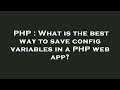 PHP : What is the best way to save config variables in a PHP web app?