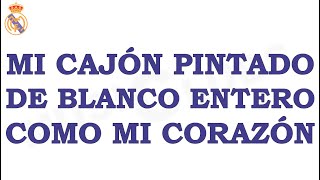 Real Madrid ● Quiero ver mi cajón pintado de blanco entero [Letra (Español/Inglés)]