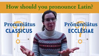 How to pronounce Latin: Ecclesiastical Latin vs. Classical pronunciation (Latine