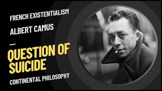 Is Suicide the Most Significant Philosophical Problem? | Albert Camus | Western Philosophy