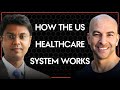 How the US healthcare system currently works and how we got here | Peter Attia and Saum Sutaria