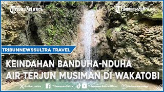 Pesona Air Terjun Banduha Nduha di Wakatobi, Keindahan Tersembunyi di Balik Perjalanan Menantang