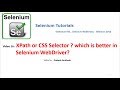 Selenium Video 16 - Xpath Or CSS Selector - Which Is Better - which to prefer in selenium