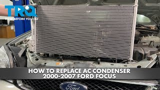 How to Replace AC Condenser 2000-2007 Ford Focus