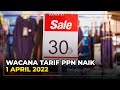 Tarif PPN Diwacanakan Naik 1 April 2022, Ini Dampaknya bagi Masyarakat