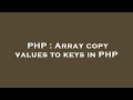 PHP : Array copy values to keys in PHP