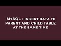 MySQL : insert data to parent and child table at the same time