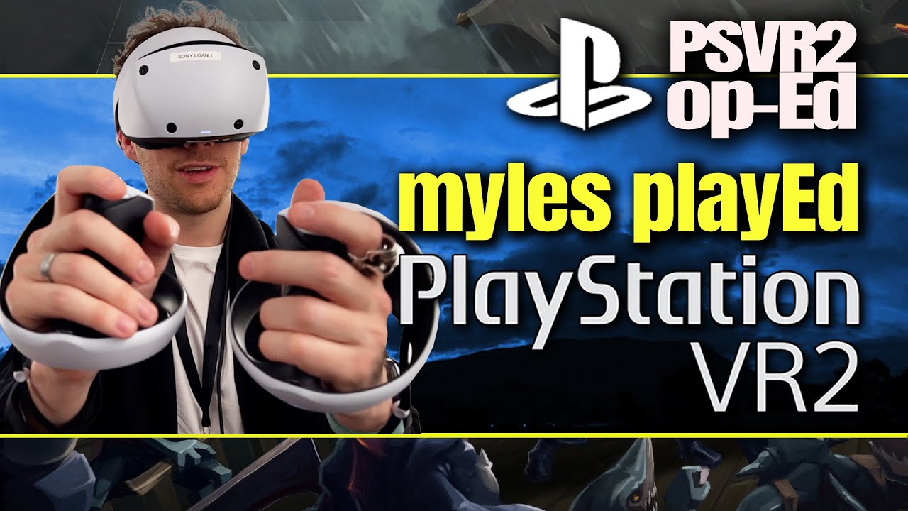 Myles Played PlayStation VR2! Hands-On Impressions | PSVR2 Op-Ed - YouTube