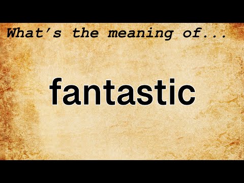 What is a fantastic?