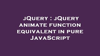 jQuery : jQuery animate function equivalent in pure JavaScript