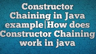 Constructor Chaining in Java example|How does Constructor Chaining work in java