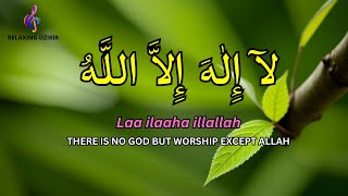 Dzikir LAILAHAILLALLAH for Stress Relief I LAILAHAILLALLAH I Nightly Dzikir for Fast Sleep