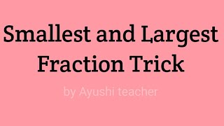Smallest and Largest fraction | how to compare fractions faster | Fractions