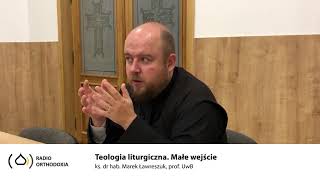 Teologia Liturgiczna. Odc. 4 - Małe wejście