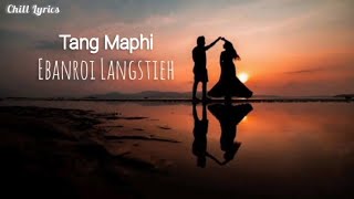 Tang Maphi || Ebanroi Langstieh || Lyrics video || Film Rai eh