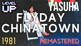 Yasuha - Flyday Chinatown (2022 Remastered) | LevelUP Masters #CityPop