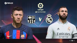 FIFA 23 - Barcelona vs Real Madrid - La Liga - [ Ft . Benzema vs Lewandowski ]