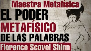 EL PODER METAFÍSICO DE LAS PALABRAS - Florence Scovel Shinn en español - Domina tu mente