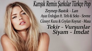 Karışık Remix Şarkılar Türkçe Pop