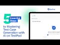 5 Essential Steps to Mastering Test Case Generation with AI on TestPod