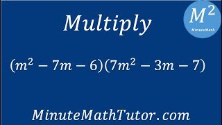 Multiply (m^2-7m-6)(7m^2-3m-7)