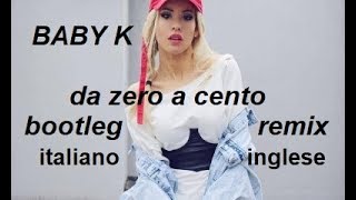 Da Zero A Cento- BABY K - Bootleg + Testo/Lyrics italian - english ( free DL.)