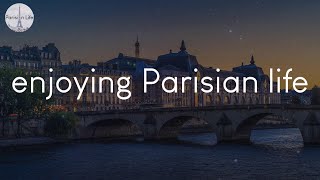 A playlist for enjoying Parisian life - French playlist