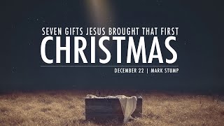 Seven Gifts Jesus Brought that First Christmas