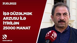 İşə düzəlmək arzusu ilə itirilən 25000 manat