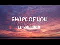 SHAPE OF YOU 'ED Sheeran '