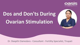 Dos and don’ts during ovarian stimulation || Oasis Fertility Tirupati