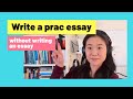 How to write a prac essay WITHOUT writing an essay