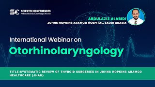 Systematic review of thyroid surgeries in Johns Hopkins Aramco Healthcare...Otorhinolaryngology 2021