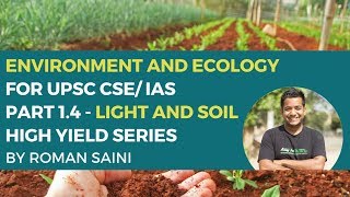 Environment and Ecology for UPSC CSE/ IAS - Part 1.4 -  Light and Soil - High Yield Series