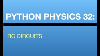 Python Physics Lesson 32: RC Circuits