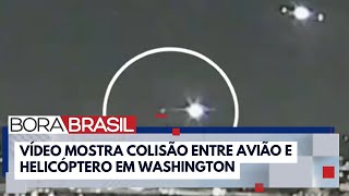 Vídeo mostra colisão entre avião e helicóptero em Washington, nos EUA | Bora Brasil