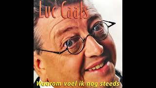 Luc caals waarom voel ik nog steeds