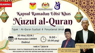 KAPSUL RAMADAN EDISI KHAS NUZUL AL-QURAN 2024/1445H