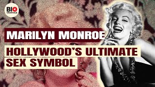 Marilyn Monroe: Hollywood's Ultimate Sex Symbol
